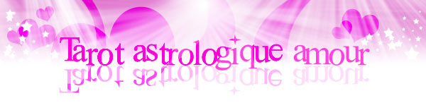 Tarot Astrologique Amour